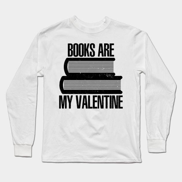 books are my valentine Long Sleeve T-Shirt by sigma-d